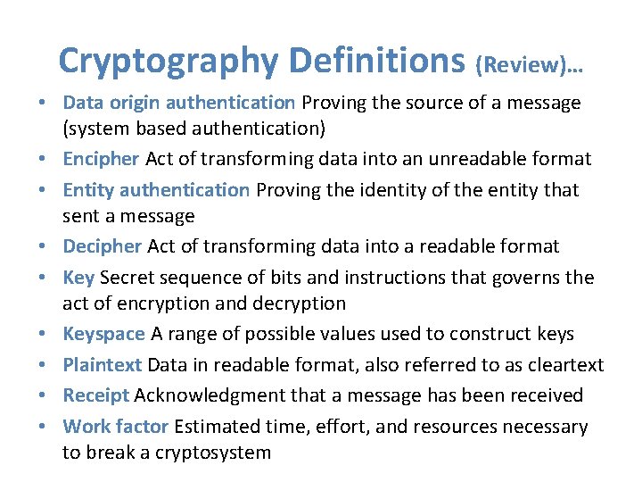 Cryptography Definitions (Review)… • Data origin authentication Proving the source of a message (system