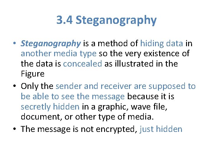 3. 4 Steganography • Steganography is a method of hiding data in another media