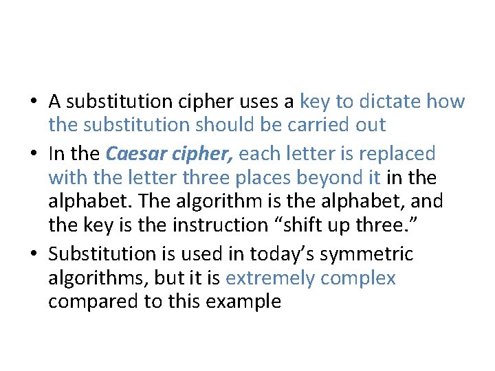  • A substitution cipher uses a key to dictate how the substitution should