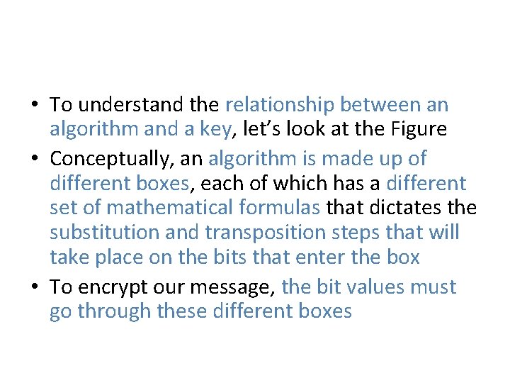  • To understand the relationship between an algorithm and a key, let’s look