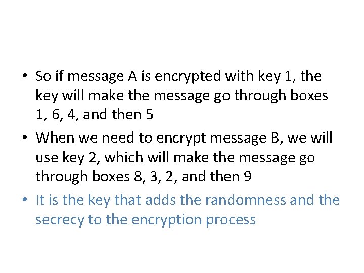  • So if message A is encrypted with key 1, the key will