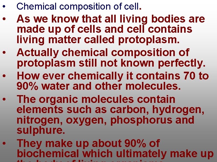  • Chemical composition of cell. • As we know that all living bodies