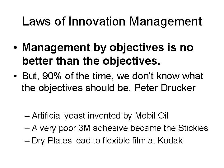 Laws of Innovation Management • Management by objectives is no better than the objectives.