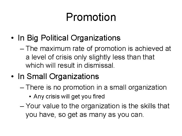 Promotion • In Big Political Organizations – The maximum rate of promotion is achieved