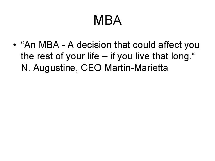 MBA • “An MBA - A decision that could affect you the rest of