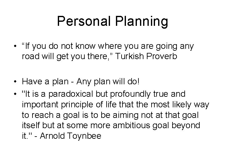 Personal Planning • “If you do not know where you are going any road