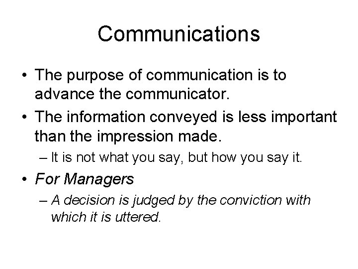 Communications • The purpose of communication is to advance the communicator. • The information