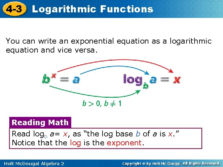 4 -3 Logarithmic Functions You can write an exponential equation as a logarithmic equation