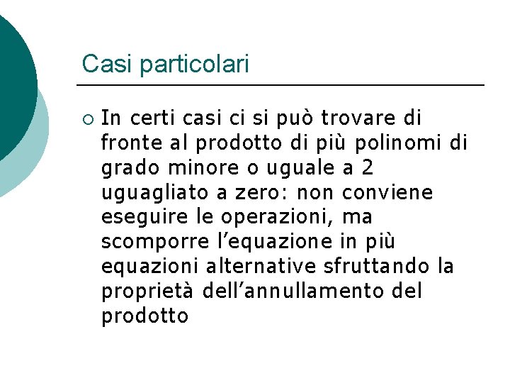 Casi particolari ¡ In certi casi ci si può trovare di fronte al prodotto