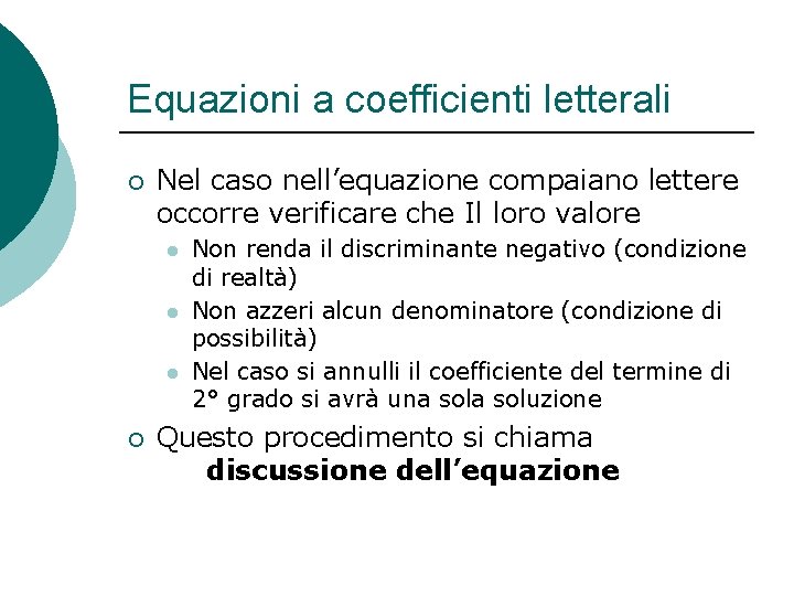 Equazioni a coefficienti letterali ¡ Nel caso nell’equazione compaiano lettere occorre verificare che Il