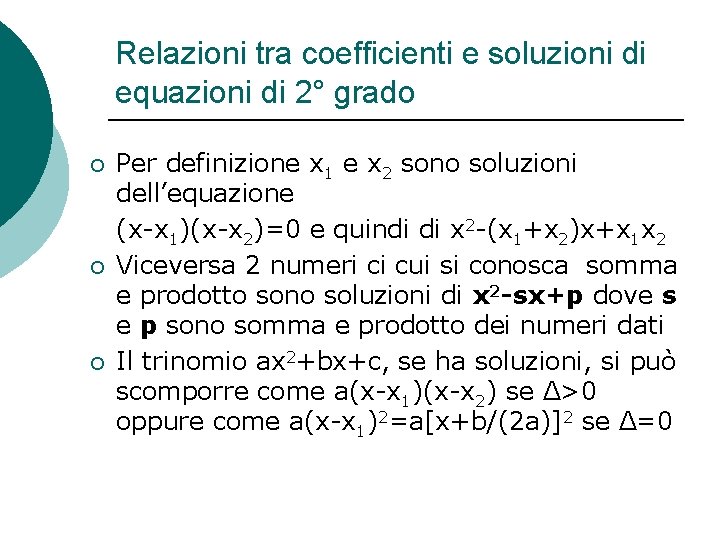 Relazioni tra coefficienti e soluzioni di equazioni di 2° grado ¡ ¡ ¡ Per