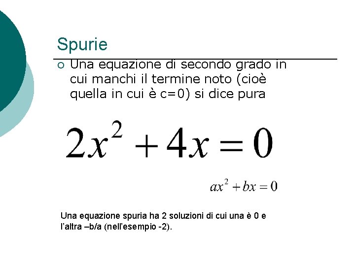 Spurie ¡ Una equazione di secondo grado in cui manchi il termine noto (cioè