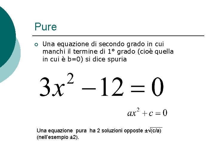 Pure ¡ Una equazione di secondo grado in cui manchi il termine di 1°