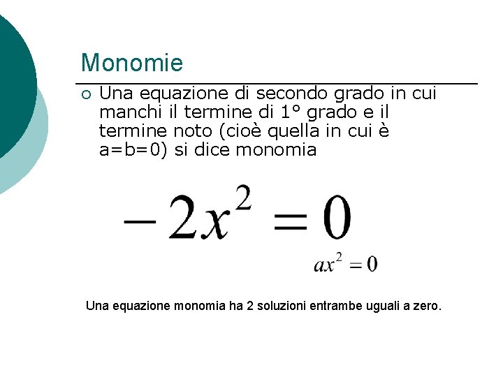 Monomie ¡ Una equazione di secondo grado in cui manchi il termine di 1°