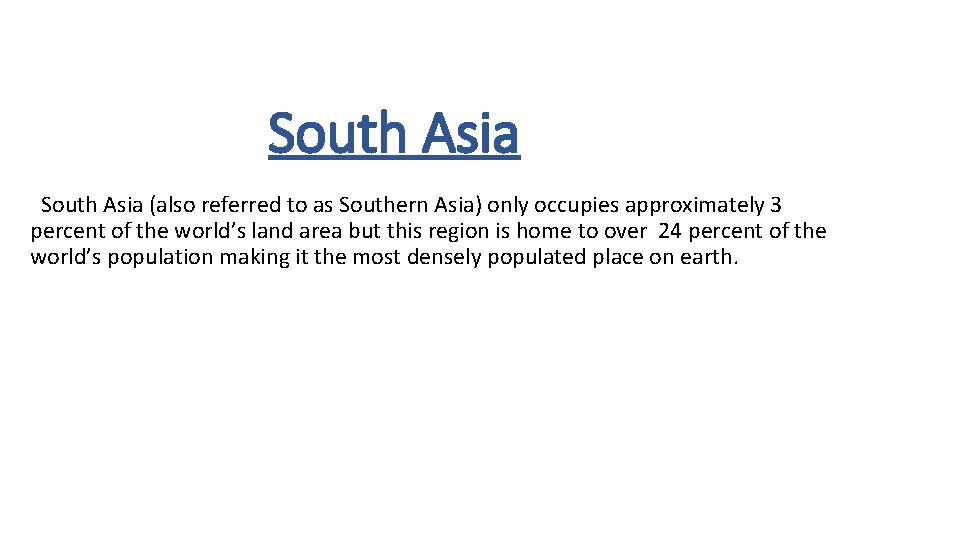 South Asia (also referred to as Southern Asia) only occupies approximately 3 percent of