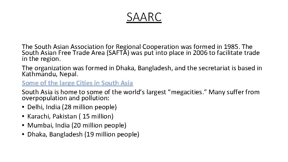 SAARC The South Asian Association for Regional Cooperation was formed in 1985. The South