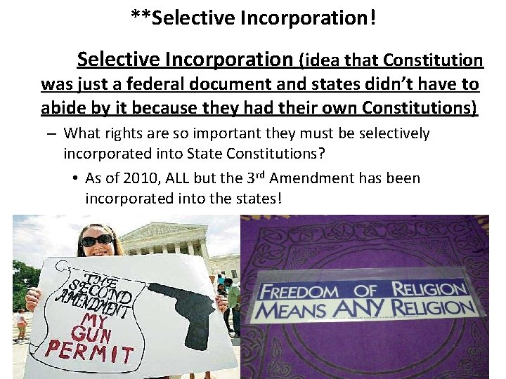 **Selective Incorporation! Selective Incorporation (idea that Constitution was just a federal document and states **Selective Incorporation! Selective Incorporation (idea that Constitution was just a federal document and states