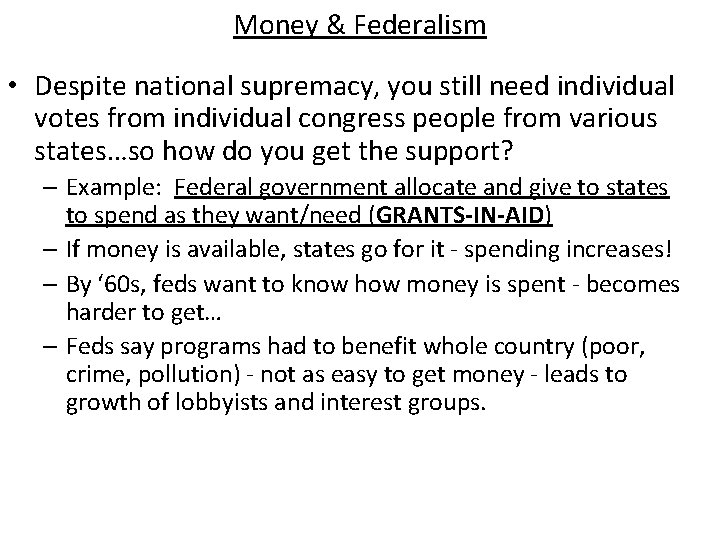 Money & Federalism • Despite national supremacy, you still need individual votes from individual Money & Federalism • Despite national supremacy, you still need individual votes from individual