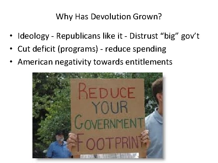 Why Has Devolution Grown? • Ideology - Republicans like it - Distrust “big” gov’t Why Has Devolution Grown? • Ideology - Republicans like it - Distrust “big” gov’t