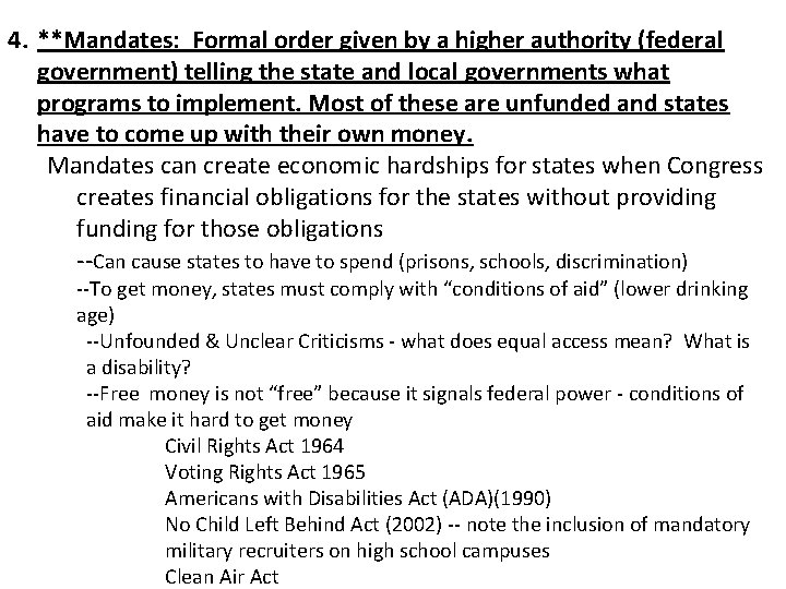 4. **Mandates: Formal order given by a higher authority (federal government) telling the state 4. **Mandates: Formal order given by a higher authority (federal government) telling the state