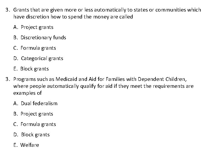 3. Grants that are given more or less automatically to states or communities which 3. Grants that are given more or less automatically to states or communities which