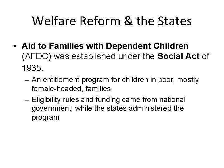Welfare Reform & the States • Aid to Families with Dependent Children (AFDC) was Welfare Reform & the States • Aid to Families with Dependent Children (AFDC) was