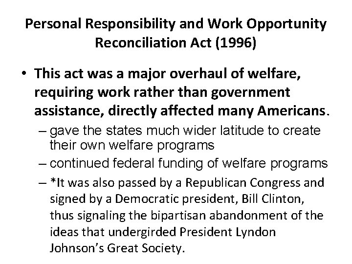 Personal Responsibility and Work Opportunity Reconciliation Act (1996) • This act was a major Personal Responsibility and Work Opportunity Reconciliation Act (1996) • This act was a major