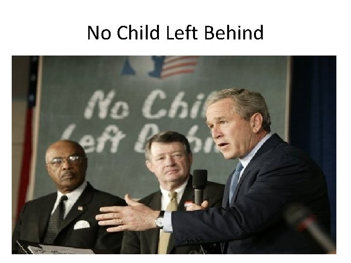 No Child Left Behind No Child Left Behind