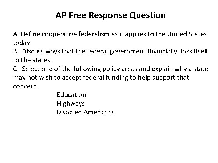 AP Free Response Question A. Define cooperative federalism as it applies to the United AP Free Response Question A. Define cooperative federalism as it applies to the United