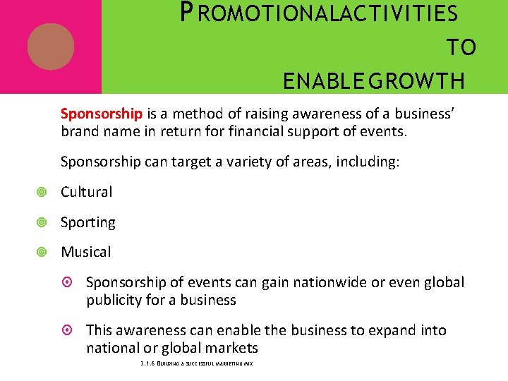 P ROMOTIONALACTIVITIES TO ENABLE GROWTH Sponsorship is a method of raising awareness of a