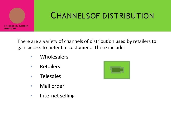 C HANNELS OF DISTRIBUTION 3. 1. 6 BUILDING A SUCCESSFUL MARKETING MIX There a