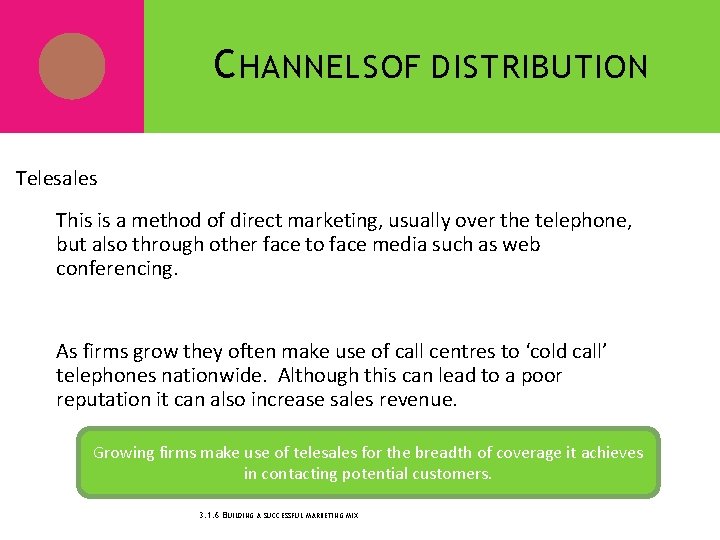 C HANNELS OF DISTRIBUTION Telesales This is a method of direct marketing, usually over