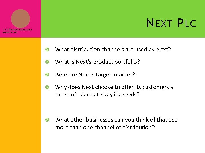N EXT P LC 3. 1. 6 BUILDING A SUCCESSFUL MARKETING MIX What distribution