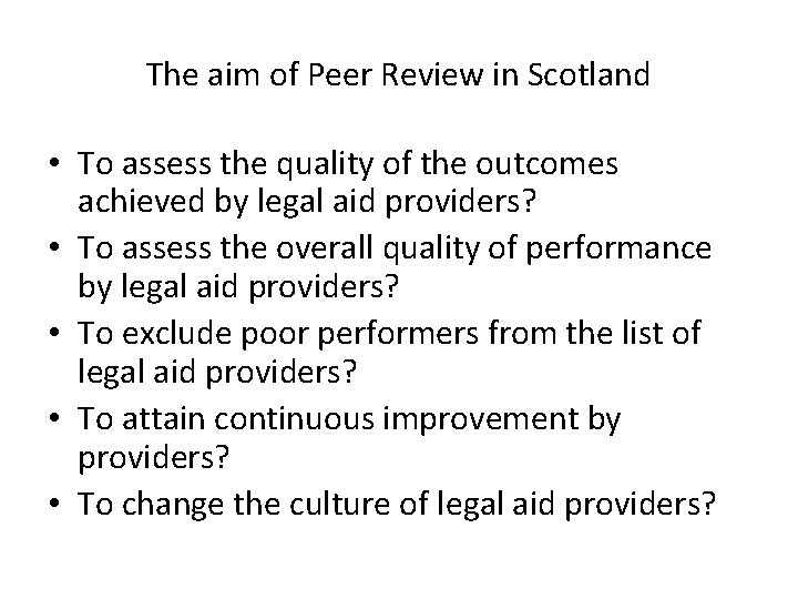 The aim of Peer Review in Scotland • To assess the quality of the The aim of Peer Review in Scotland • To assess the quality of the