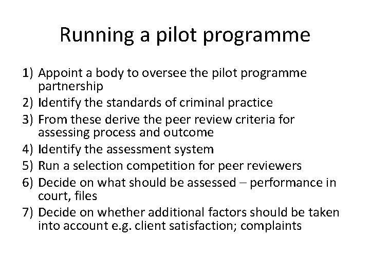 Running a pilot programme 1) Appoint a body to oversee the pilot programme partnership Running a pilot programme 1) Appoint a body to oversee the pilot programme partnership