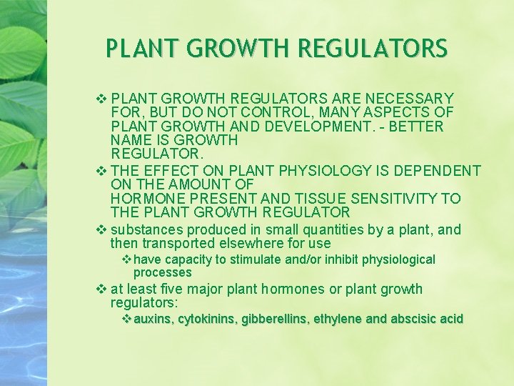 PLANT GROWTH REGULATORS ARE NECESSARY FOR, BUT DO NOT CONTROL, MANY ASPECTS OF PLANT