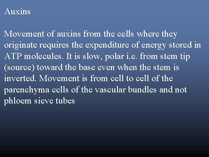 Auxins Movement of auxins from the cells where they originate requires the expenditure of