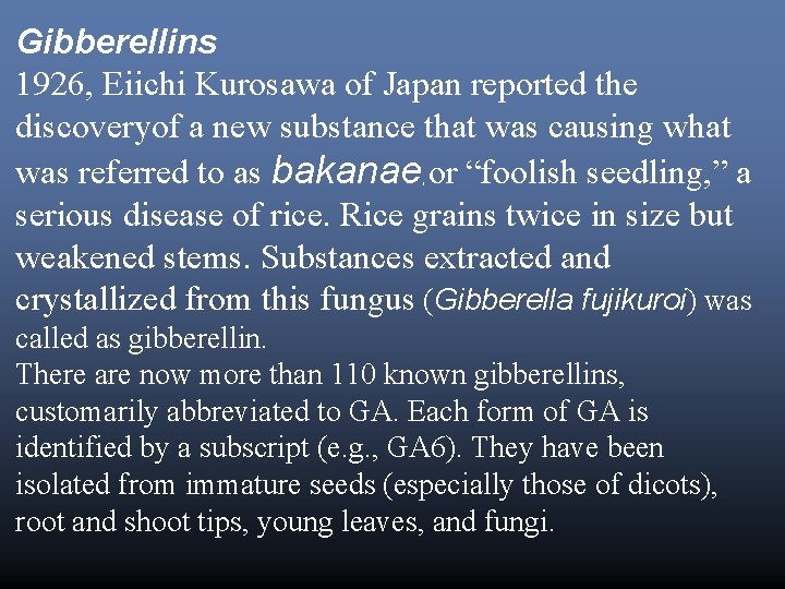 Gibberellins 1926, Eiichi Kurosawa of Japan reported the discoveryof a new substance that was