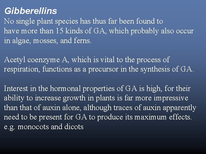 Gibberellins No single plant species has thus far been found to have more than