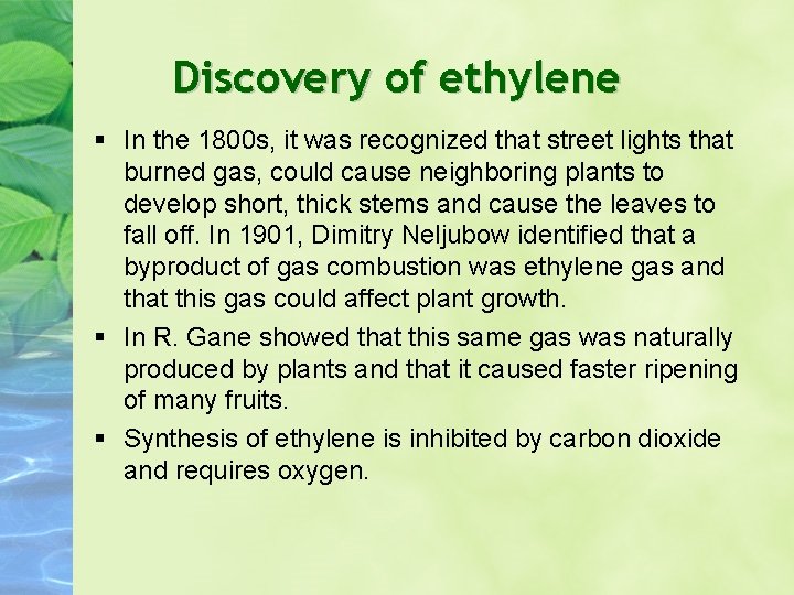 Discovery of ethylene In the 1800 s, it was recognized that street lights that
