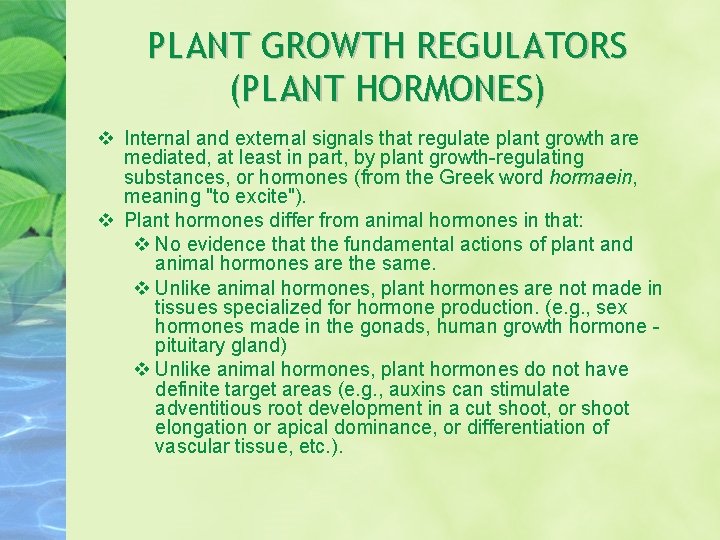 PLANT GROWTH REGULATORS (PLANT HORMONES) Internal and external signals that regulate plant growth are