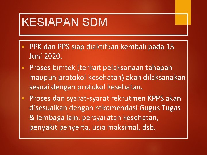 KESIAPAN SDM PPK dan PPS siap diaktifkan kembali pada 15 Juni 2020. § Proses