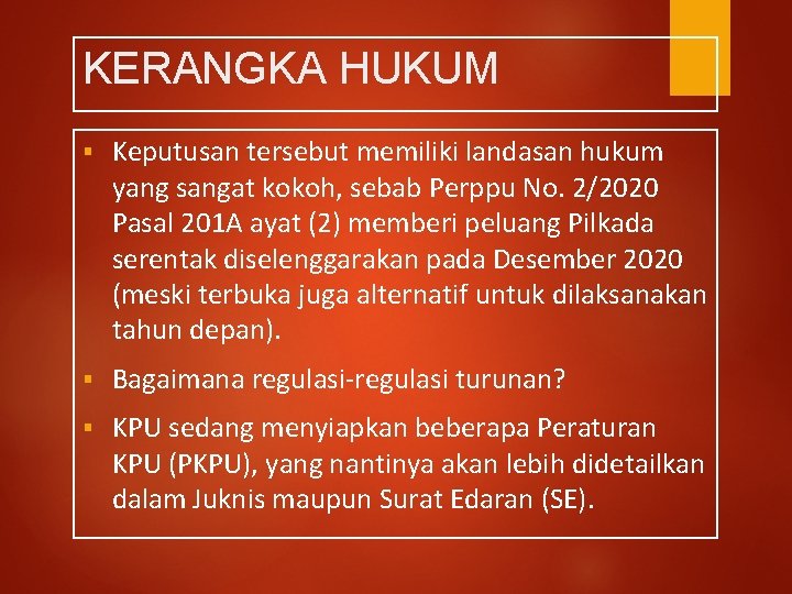 KERANGKA HUKUM § Keputusan tersebut memiliki landasan hukum yang sangat kokoh, sebab Perppu No.