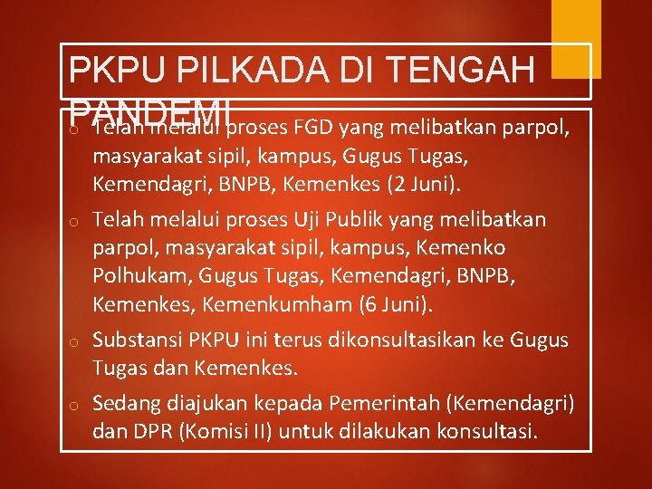 PKPU PILKADA DI TENGAH PANDEMI o Telah melalui proses FGD yang melibatkan parpol, masyarakat