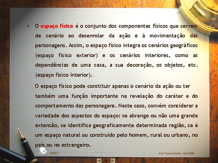  • O espaço físico é o conjunto dos componentes físicos que servem de
