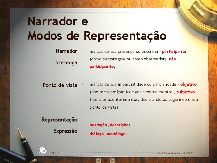 Narrador e Modos de Representação Narrador ‐ marcas da sua presença ou ausência ‐