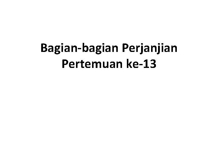 Bagian-bagian Perjanjian Pertemuan ke-13 