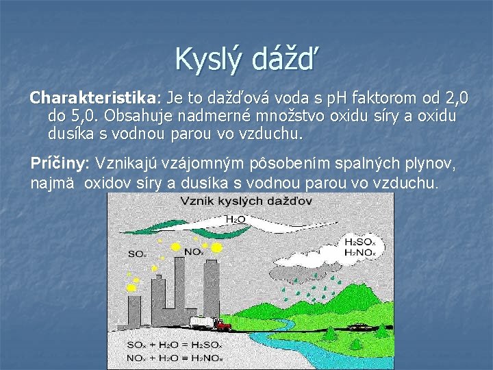 Kyslý dážď Charakteristika: Je to dažďová voda s p. H faktorom od 2, 0