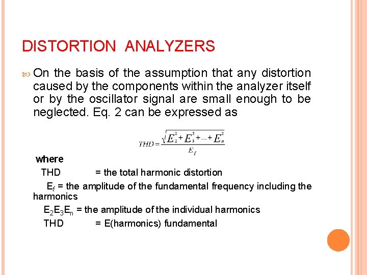 DISTORTION ANALYZERS On the basis of the assumption that any distortion caused by the
