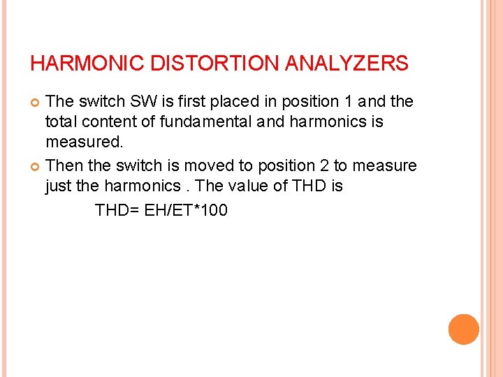 HARMONIC DISTORTION ANALYZERS The switch SW is first placed in position 1 and the